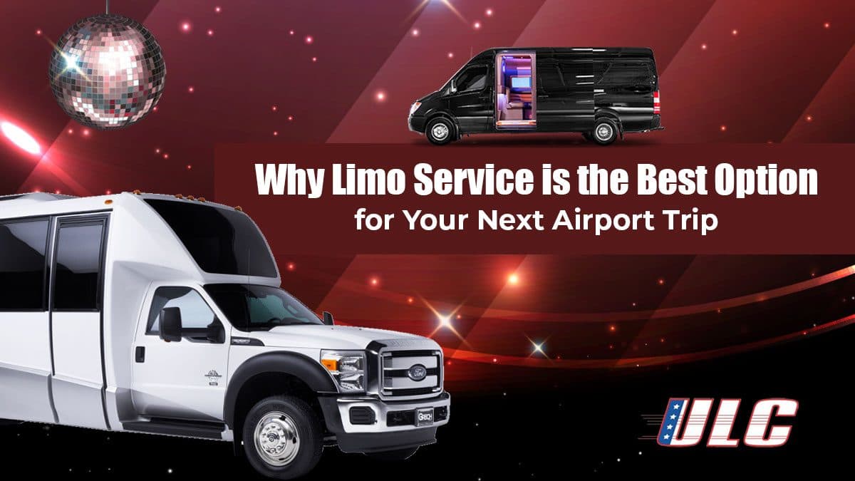 Why Limo Service is the Best Option for Your Next Airport Trip