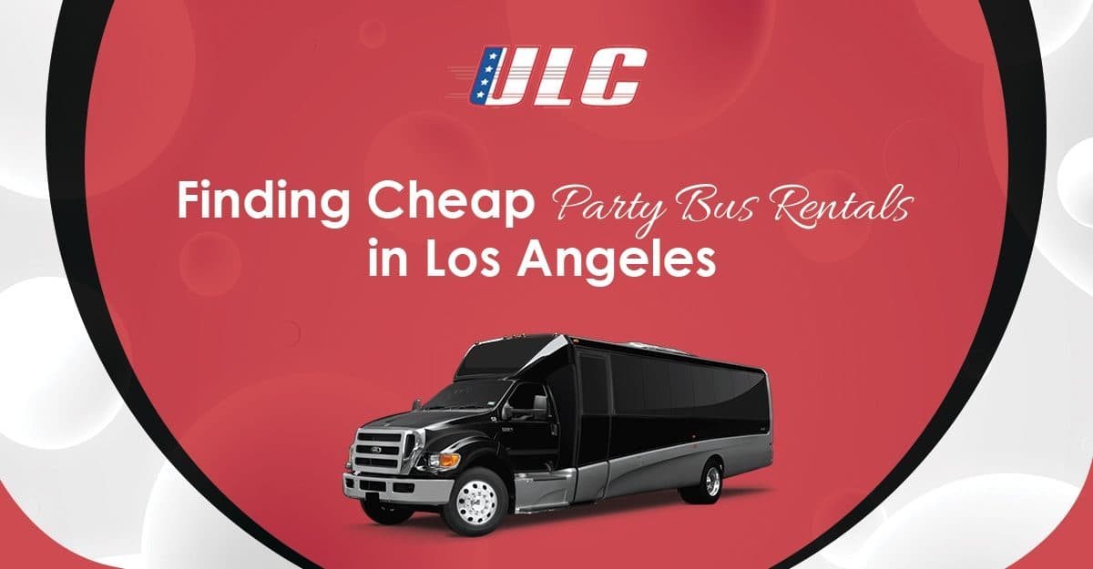 The Ultimate Guide to Finding Cheap Party Bus Rentals in Los Angeles