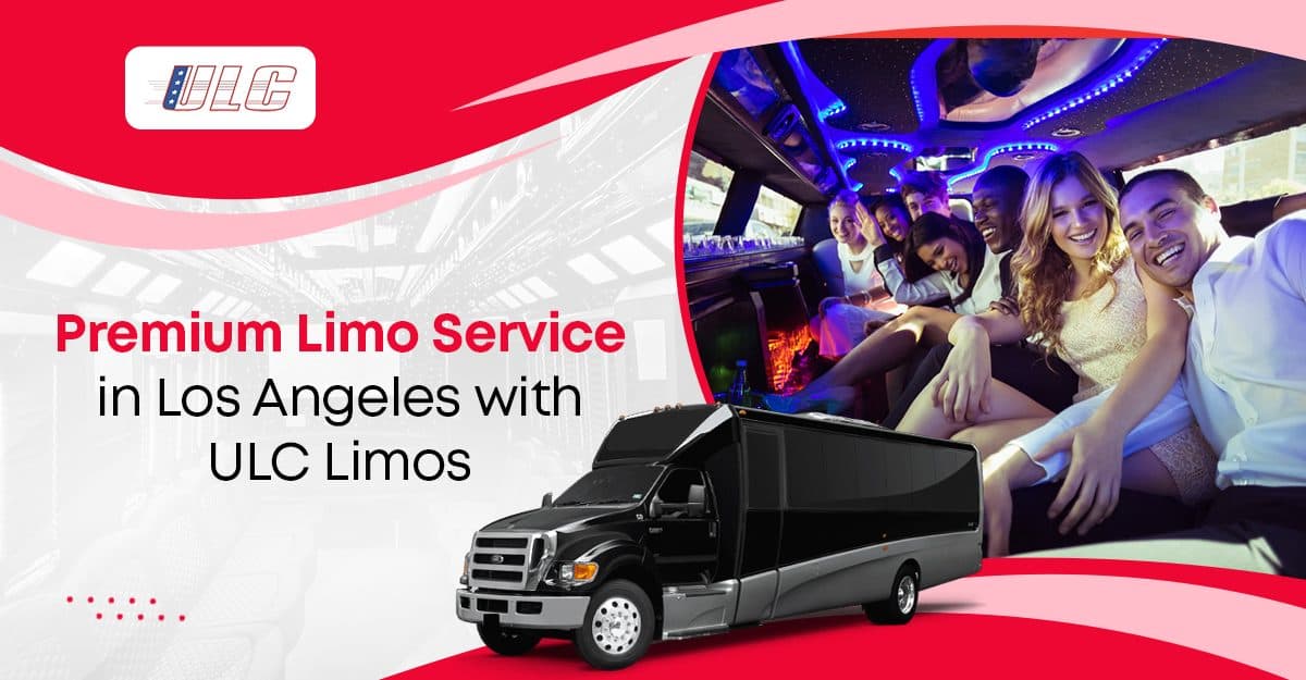 Premium Limo Service in Los Angeles with ULC Limos