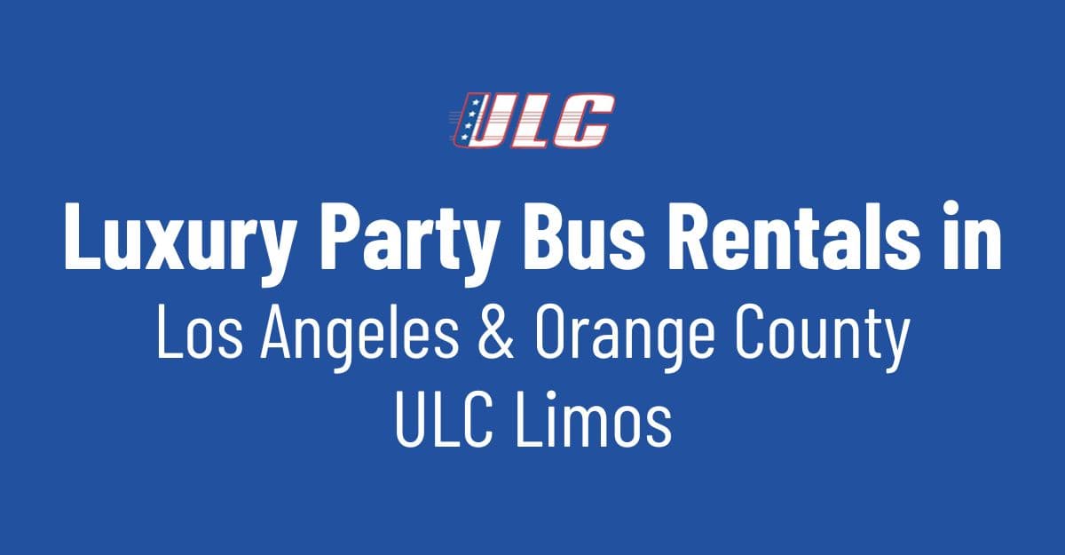 Luxury Party Bus Rentals in Los Angeles & Orange County | ULC Limos