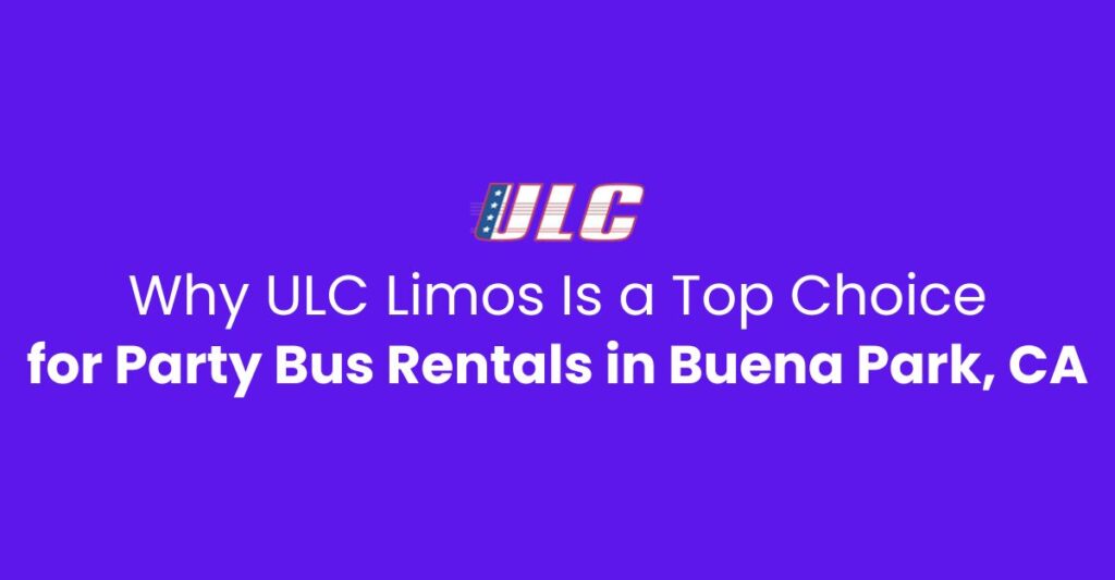 ULC Limos luxury party bus rental in Buena Park CA